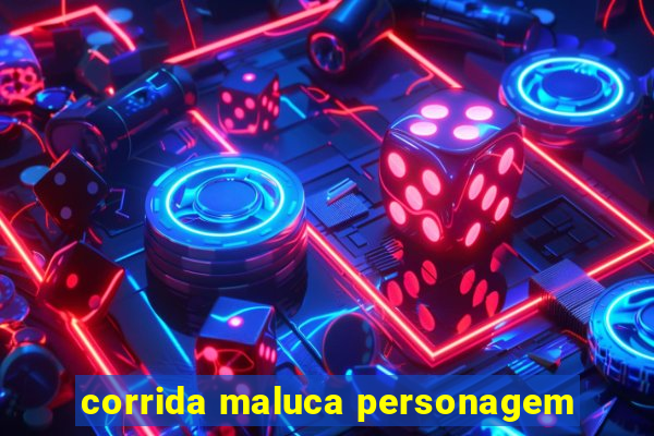 corrida maluca personagem